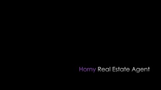 horny real-estate agent client